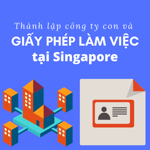 Tư vấn thành lập công ty tại Singapore và đăng ký giấy phép làm việc tại Singapore
