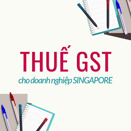 dang-ky-thue-hang-hoa-va-dich-vu-gst-cho-cong-ty-tai-singapore-1