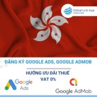 Thành lập công ty Hồng Kông đăng ký Google Ads, Google Admob hưởng ưu đãi thuế VAT 0%