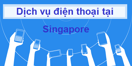 Dịch vụ điện thoại tại Singapore